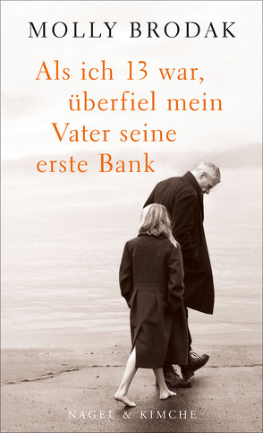 Als ich 13 war, überfiel mein Vater seine erste Bank von Brodak,  Molly, Schaden,  Barbara