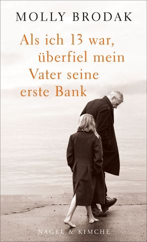 Als ich 13 war, überfiel mein Vater seine erste Bank von Brodak,  Molly, Schaden,  Barbara