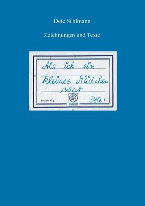 Als ich ein kleines Mädchen war von Sühlmann,  Claudia, Sühlmann,  Dete, Sühlmann,  Kalle