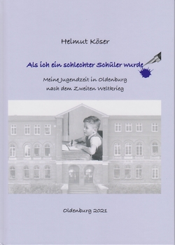 Als ich ein schlechter Schüler wurde von Köser,  Helmut