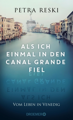 Als ich einmal in den Canal Grande fiel von Reski,  Petra