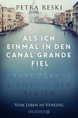 Als ich einmal in den Canal Grande fiel von Reski,  Petra