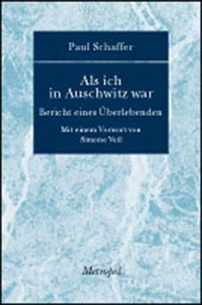 Als ich in Auschwitz war von Schaffer,  Paul, Schupetta,  Ingrid, Veil,  Simone