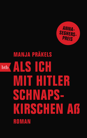 Als ich mit Hitler Schnapskirschen aß von Präkels,  Manja