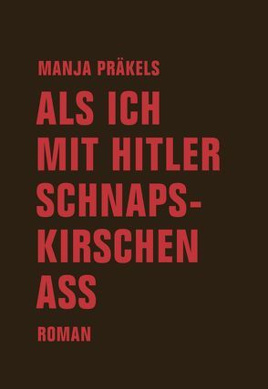 Als ich mit Hitler Schnapskirschen aß von Präkels,  Manja