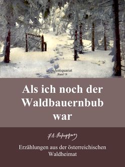 Als ich noch der Waldbauernbub war von Rosegger,  Peter