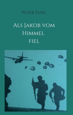 Als Jakob vom Himmel fiel von Fuhl,  Peter