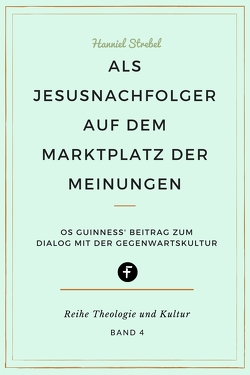 Als Jesusnachfolger auf dem Marktplatz der Meinungen von Strebel,  Hanniel