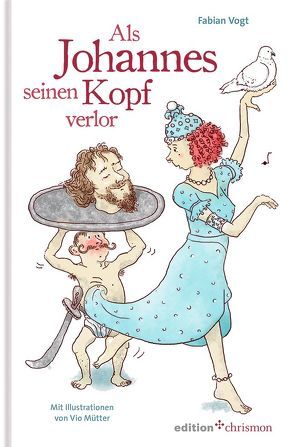 Als Johannes seinen Kopf verlor von Mütter,  Vio, Vogt,  Fabian