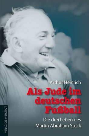 Als Jude im deutschen Fußball von Heinrich,  Arthur