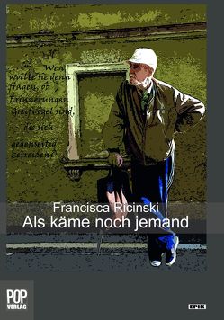 Als käme noch jemand. von Ricinski,  Francisca