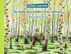 Als Kalle den wilden Stier zähmte von Lindgren,  Astrid, Peters,  Karl Kurt, Törnqvist,  Marit