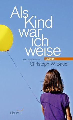 Als Kind war ich weise von Bauer,  Christoph W.