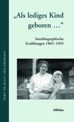 »Als lediges Kind geboren…«