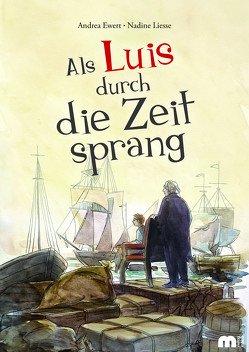 Als Luis durch die Zeit sprang von Ewert,  Andrea, Liesse,  Nadine