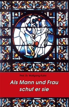 Als Mann und Frau schuf er sie von Kühn,  Wolfgang