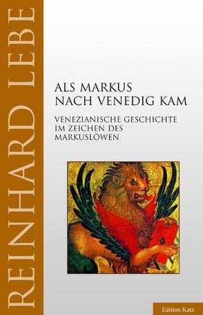 Als Markus nach Venedig kam von Lebe,  Reinhard