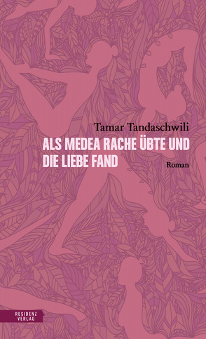 Als Medea Rache übte und die Liebe fand von Muskhelishvili,  Tamar, Tandaschwili,  Tamar