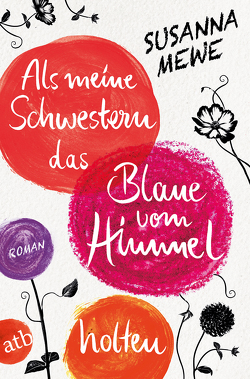 Als meine Schwestern das Blaue vom Himmel holten von Mewe,  Susanna