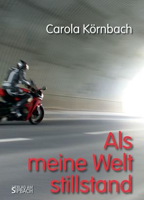 ALS MEINE WELT STILLSTAND von KÖRNBACH,  Carola