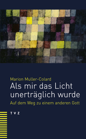 Als mir das Licht unerträglich wurde von Muller-Colard,  Marion, Weymann,  Marianne