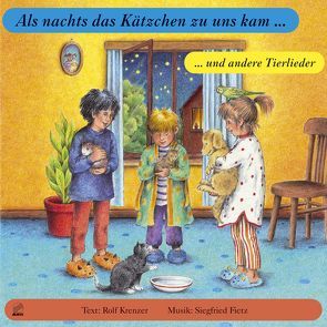 Als nachts das Kätzchen zu uns kam … – Und andere Tierlieder von Fietz,  Siegfried, Guhe,  Irmtraud, Krenzer,  Rolf