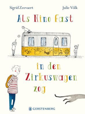 Als Nino fast in den Zirkuswagen zog von Völk,  Julie, Zeevaert,  Sigrid