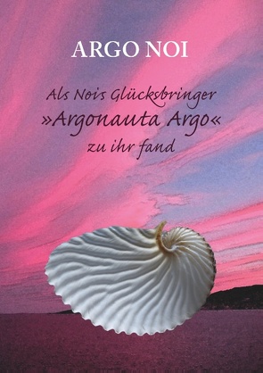 Als Nois Glücksbringer „Argonauta Argo“ zu ihr fand von Noi,  Argo