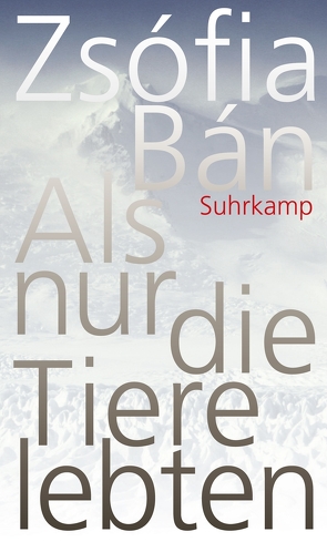 Als nur die Tiere lebten von Bán,  Zsófia, Mora,  Terézia