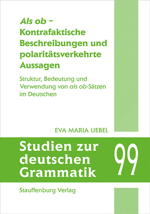 Als ob – Kontrafaktische Beschreibungen und polaritätsverkehrte Aussagen von Uebel,  Eva Maria