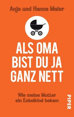 Als Oma bist du ja ganz nett von Maier,  Anja, Maier,  Hanna