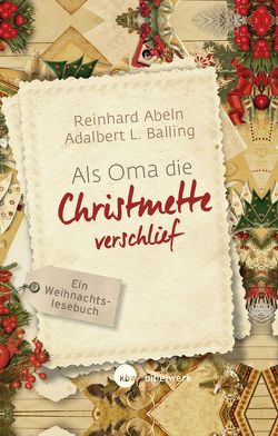 Als Oma die Christmette verschlief von Abeln,  Reinhard, Balling,  Adalbert L