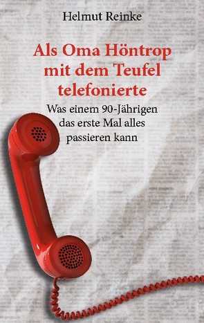 Als Oma Höntrop mit dem Teufel telefonierte von Reinke,  Helmut