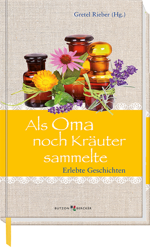 Als Oma noch Kräuter sammelte von Rieber,  Gretel