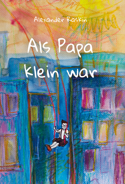 Als Papa klein war von Raskin,  Alexander