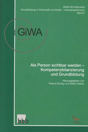 Als Person sichtbar werden – Kompetenzbilanzierung und Grundbildung von Drubig,  Roland, Zisenis,  Dieter