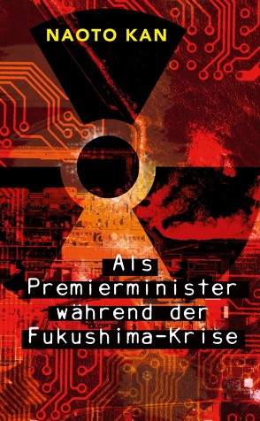 Als Premierminister während der Fukushima-Krise von Kan,  Naoto, Rövekamp,  Frank