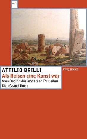 Als Reisen eine Kunst war von Brilli,  Attilio, Kopetzki,  Annette