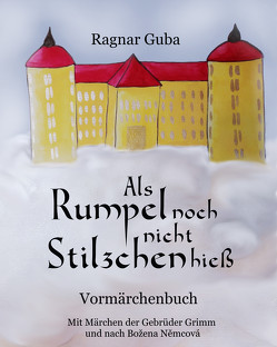 Als Rumpel noch nicht Stilzchen hieß von Guba,  Ragnar