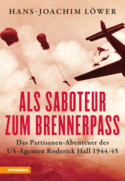 Als Saboteur zum Brennerpass von Löwer,  Hans-Joachim