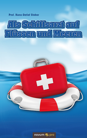 Als Schiffsarzt auf Flüssen und Meeren von Stober,  Prof. Hans-Detlef