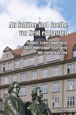 Als Schiller und Goethe vor Neid erblassten von Bauroth,  Sandro, Büngen,  Alfred, Kiesewetter,  Cornelia