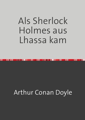 Als Sherlock Holmes aus Lhassa kam von Doyle,  Arthur