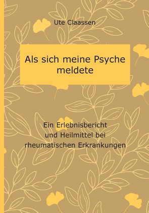 Als sich meine Psyche meldete von Claassen,  Ute