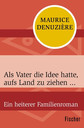 Als Vater die Idee hatte, aufs Land zu ziehen … von Cordes,  Veronika, Denuzière,  Maurice