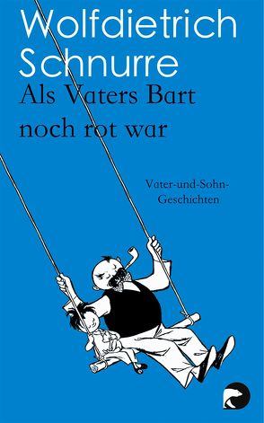 Als Vaters Bart noch rot war von Schnurre,  Wolfdietrich