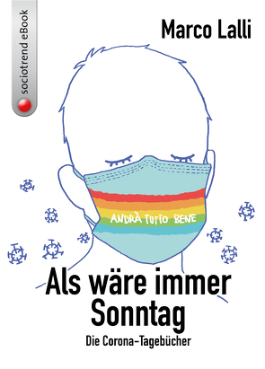 Als wäre immer Sommer. Die Corona-Tagebücher von Lalli,  Marco