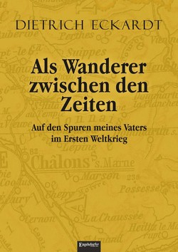 Als Wanderer zwischen den Zeiten von Eckardt,  Dietrich