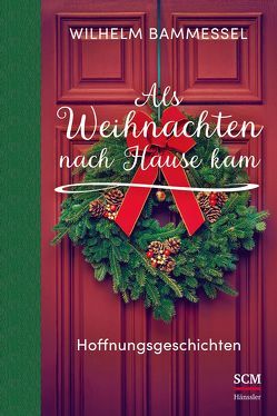 Als Weihnachten nach Hause kam von Bammessel,  Wilhelm