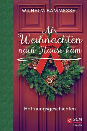 Als Weihnachten nach Hause kam von Bammessel,  Wilhelm